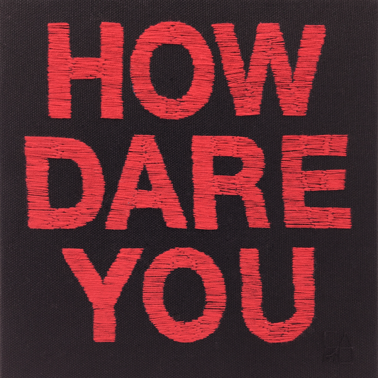 HOW DARE YOU